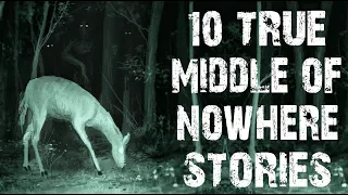 10 True Disturbing Middle Of Nowhere & Deep Woods Scary Stories | Horror Stories To Fall Asleep To