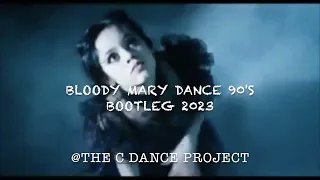 bloody mary dance 90's bootleg 2023 remix