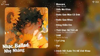 Vũ., Chillies | Mascara, Bước Qua Nhau, Đông Kiếm Em | Nhạc Trẻ Gây Nghiện | VietNam Music Playlist