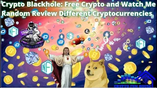 Crypto Blackhole: Watch Me Random Review Different Cryptocurrencies