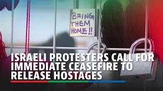Israeli protesters call for immediate ceasefire to release hostages