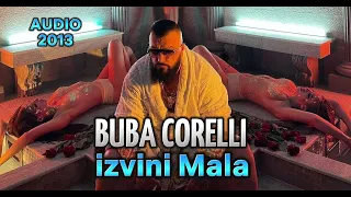 BUBA CORELLI - IZVINI MALA (OFFICIAL VIDEO) (AUDIO 2013)