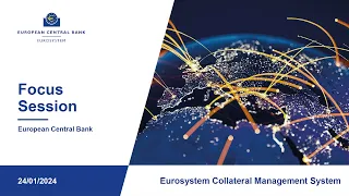 Focus Session (virtual) – Eurosystem Collateral Management System