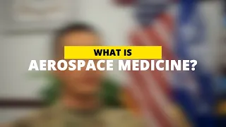 What Is Aerospace Medicine?