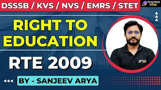 DSSSB 2023 | KVS, NVS, EMRS, STET| RIGHT TO EDUCATION | RTE 2009 | Sanjeev Sir