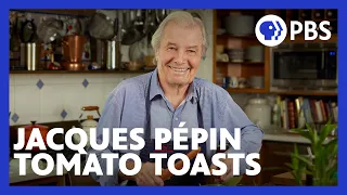 Jacques Pépin Makes Tomato Toasts | American Masters: At Home with Jacques Pépin | PBS