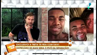 Empresário de Mani seria o pivô de separação com Davi!!!!