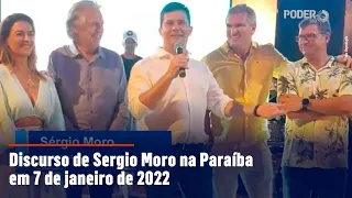 Discurso de Sergio Moro na Paraíba em 7 de janeiro de 2022