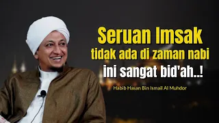 Seruan Imsak Bid'ah Tidak Ada Di Zaman Nabi - Habib Hasan Bin Ismail Al Muhdor