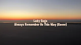 Lady Gaga - Always Remember Us This Way (Tonny Praditya Cover) (Lyrics Video)