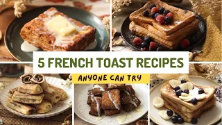 The Easy French Toast Guide (5 Ways) | You Need To Try These Recipes