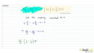 "`5 5/6-3 8/9-?=1``2/3`(b) `3/2`(c) `(17)/(18)`(d) `3`"