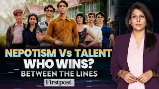 Why Nepotism Exists | Decoding the Nepotism Debate | Between the Lines with Palki Sharma