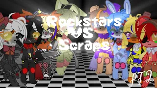 ROCKSTARS vs SCRAPS FNAF SINGING BATTLE||2/2||MY AU||5K SUB SPECIAL