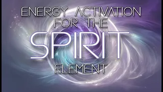 Energy Activation For The Spirit Element