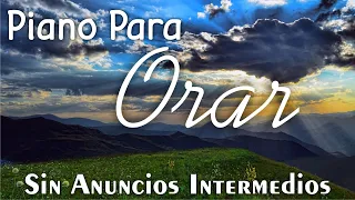 PIANO PARA ORAR & MEDITAR (SIN ANUNCIOS INTERMEDIOS) • Música Instrumental Cristiana 🙏