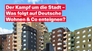 11.6.: Der Kampf um die Stadt – Was folgt auf Deutsche Wohnen & Co enteignen?