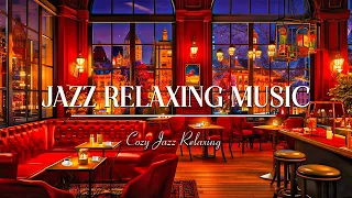 Relaxing Jazz Instrumental Music ☕ Smooth Jazz Music to Relax and Unwind ~ Cozy Coffee Shop Ambience