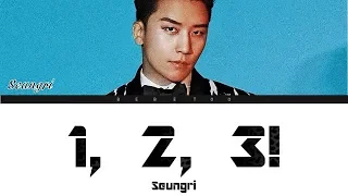 SEUNGRI (승리) - '1, 2, 3! (셋 셀테니)' LYRICS (Color Coded Han|Rom|Eng)