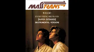 WHAM! EVERYTHING SHE WANTS [SUPER EXTENDED] (INSTRUMENTAL VERSION)