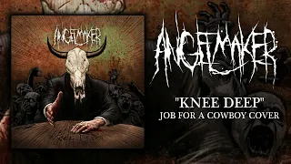 AngelMaker - Knee Deep (Job For a Cowboy cover)