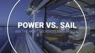 Sail Vs. Power [Ask the Yacht Broker]