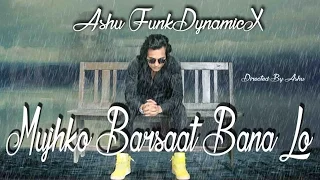 Mujhko Barsaat Bana Lo |Ashu FunkDynamicx| JUNOONIYAT | Pulkit Samrat, Yami Gautam | Armaan Malik,