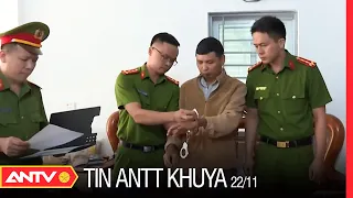 Tin an ninh trật tự nóng mới nhất 24h khuya 22/11/2022 | Tin tức thời sự Việt Nam mới nhất | ANTV