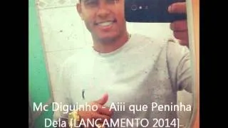 Mc Diguinho Aiii que Peninha Dela [ LANÇAMENTO 2014 ] [ SELMINHO DJ ]