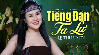 Tiếng Đàn Ta Lư - Lê Thu Uyên Official 4K MV