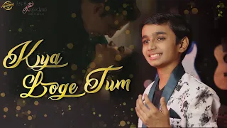 Kya Loge Tum || Aum Agrahari || BPRAAK, Zohrajabeen || Hindi Songs || New Songs 2023