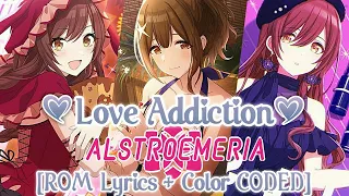 シャニマス - Alstroemeria - Love Addiction [ ROM Lyrics + Color CODED] Shanim@s