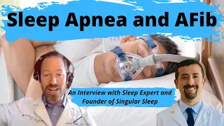 Sleep Apnea and AFib - An Interview with The Founder of Singular Sleep