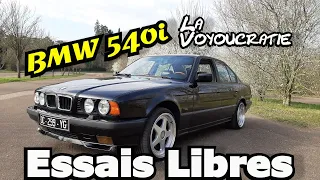 BMW 540i LA VOYOUCRATIE EN V8 QUAND MEME HEIN...