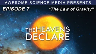 The Heavens Declare | Episode 7 | The Law of Gravity