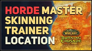 Horde Master Skinning Trainer Location WoW TBC Classic