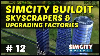 SKYSCRAPERS & UPGRADING FACTORIES - SimCity BuildIt - Ep12