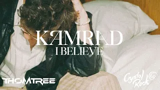 KAMRAD - I Believe (Crystal Rock & ThomTree Remix)