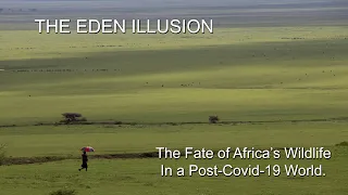 THE EDEN ILLUSION: THE FATE OF AFRICA'S WILDLIFE IN A POST-COVID-19 WORLD.