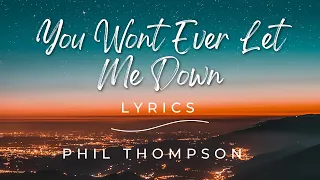 phil thompson you won't ever let me down lyrics