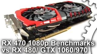 RX 470 1080p vs RX 480 8GB/ GTX 1060/ GTX 970 Gaming Benchmarks