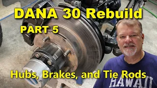 Dana 30 Hubs, Brakes, and Tie Rods | Rebuild Part 5 | Jeep CJ7 | Project Rowdy Ep051