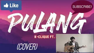 Pulang - K Clique ft AJ (Cover)