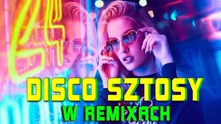 DISCO SZTOSY W REMIXACH 2024 ❌❌ IMPREZOWE HITY DISCO POLO 2024 ❗❗  DISCO POLO NOWOŚCI 2024