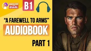 Learn English through English Audiobooks for Level 3🎧"A Farewell to Arms" PART 1