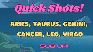 "Quick Shots!" #Aries #Taurus #Gemini #Cancer #Leo #Virgo  (Love Predictions!) TIMELESS