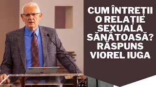 Cum întreții o relație sexuala sănătoasă? Răspuns Viorel Iuga