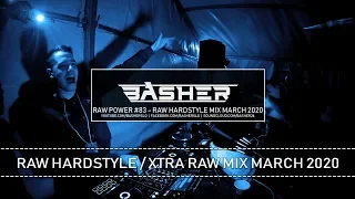 Basher - RAW Power #83 (Raw Hardstyle Mix March 2020)