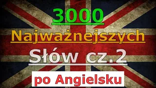 3000 Najważniejszych Słów po Angielsku cz.2 audio Angielski do słuchania, angielski do słuchania