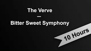 BITTER SWEET SYMPHONY - The Verve (10 Hours On Repeat)